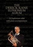 The Derick Kane Euphonium Album 14 Solos & Piano (Book & CD)