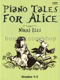 Piano Tales For Alice (Grades 1-3)