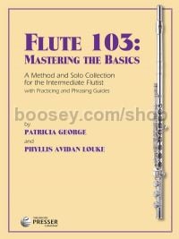 Flute 103: Mastering The Basics - A Method and Solo Collection for the intermediate flutist