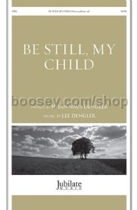 Be Still My Child (SATB)