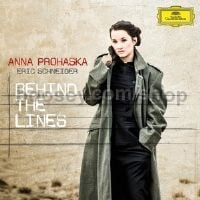 Behind the Lines (Anna Prohaska, Eric Schneider) (Deustche Grammophon Audio CD)