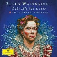 Take All My Loves: 9 Shakespeare Sonnets (Deutsche Grammophon Audio CD)