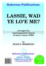 Lassie Wad Ye Lo'e Me? for male choir