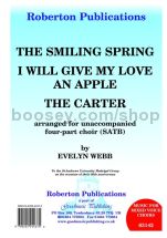 The Smiling Spring; I Will Give My Love an Apple; The Carter for SATB choir