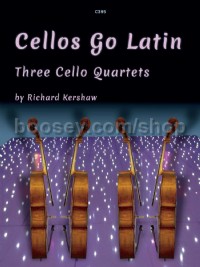 Cellos Go Latin Three Cello Quartets Kershaw