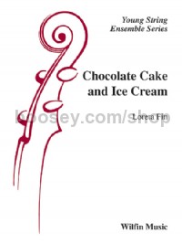 Chocolate Cake and Ice Cream (String Orchestra Conductor Score)