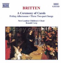 A Ceremony of Carols/The Birds/Friday Afternoons/Two-Part Songs etc. (Naxos Audio CD)