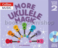 More Ukulele Magic - Tutor Book 2 (Pupil's Book & CD) (Ukulele, Voice)