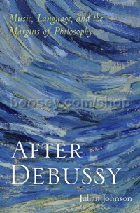After Debussy - Music, Language, and the Margins of Philosophy