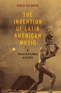 The Invention of Latin American Music
