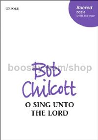 O sing unto the Lord Chilcott (SATB & Organ)