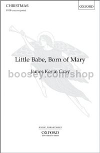 Little Babe Born Of Mary Gray (SATB)