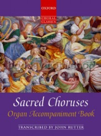 Sacred Choruses ed. John Rutter (Organ Accompaniment Book)