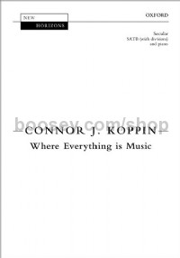 Where Everything Is Music (SATB & Piano)