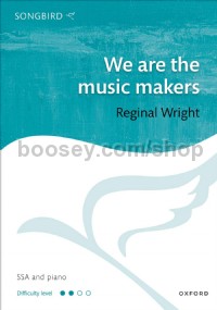 We Are The Music Makers (SSA & Piano)