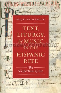 Text, Liturgy, and Music in the Hispanic Rite: