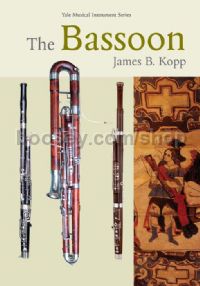 The Bassoon (Yale Musical Instrument Series)
