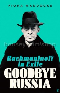 Goodbye Russia: Rachmaninoff in Exile