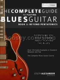 The Complete Guide to Blues Guitar, Book 3: Beyond Pentatonics