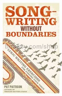 Songwriting without Boundaries: Lyric Writing Exercises for Finding Your Voice