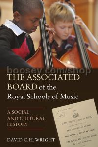 The Associated Board of the Royal Schools of Music - A Social and Cultural History