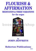 Flourish & Affirmation, Meditation & Three Variations for organ solo