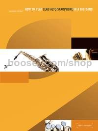 How to play Lead Alto Saxophone in a Big Band - alto saxophone