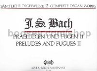 Complete Organ Works: Preludes & Fugues II