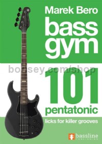 Bass Gym 101 Pentatonic Licks for Killer Grooves