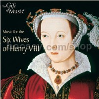 The Six Wives of Henry Viii (The Gift of Music Audio CD)