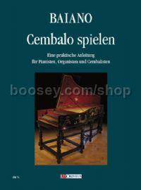 Cembalo spielen. Eine praktische Anleitung für Pianisten, Organisten und Cembalisten