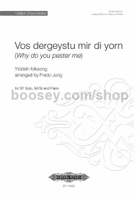 Vos dergeystu mir di yorn (Why do you pester me) (Solo, SATB & Piano)