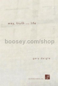 Way Truth and Life (Choral Vocal Score)