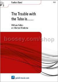 The Trouble with the Tuba is........ - Fanfare (Score & Parts)