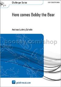 Here comes Bobby the Bear - Concert Band (Score & Parts)