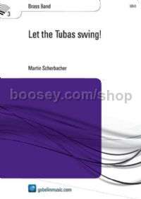 Let the Tubas swing! - Brass Band (Score)