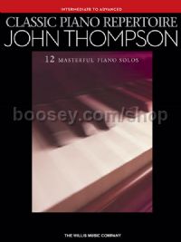 Classic Piano Repertoire – John Thompson: Intermediate to Advanced
