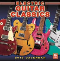 Electric Guitar Classics 2016 16-Month Wall Calendar