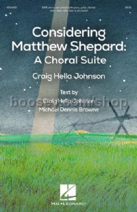 Considering Matthew Shepard: A Choral Suite (SATB)