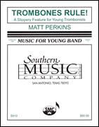 Trombones Rule for concert band (score & parts)
