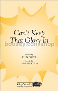 Can't Keep that Glory In! for SATB a cappella