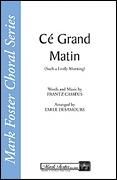 Cé Grand Matin (Such a Lively Morning) - SATB a cappella