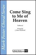 Come, Sing to Me of Heaven for TTBB a cappella