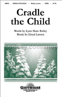 Cradle the Child for SATB choir