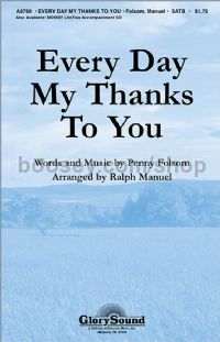 Every Day My Thanks to You for SATB choir