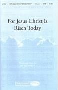 For Jesus Christ is Risen Today for SATB choir