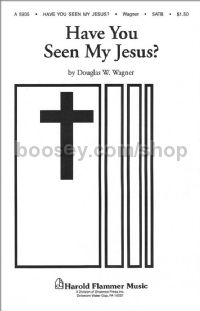 Have You Seen My Jesus? for SATB choir