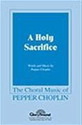 A Holy Sacrifice for SATB choir