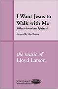 I Want Jesus to Walk with Me for SATB choir