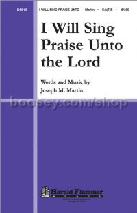 I Will Sing Praise Unto the Lord for SATB choir